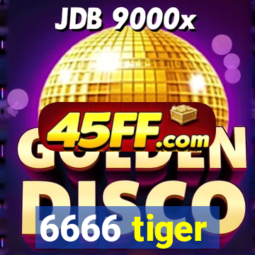 6666 tiger